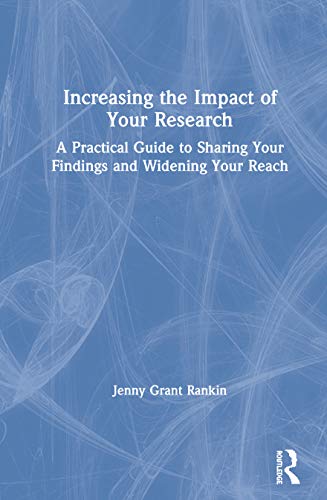 Beispielbild fr Increasing the Impact of Your Research: A Practical Guide to Sharing Your Findings and Widening Your Reach zum Verkauf von Books From California