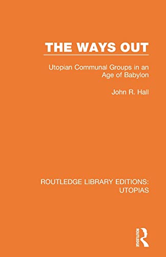 Beispielbild fr The Ways Out: Utopian Communal Groups in an Age of Babylon zum Verkauf von Blackwell's