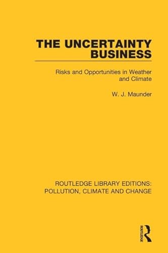 Stock image for The Uncertainty Business: Risks and Opportunities in Weather and Climate for sale by Blackwell's