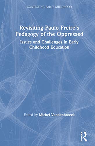 Beispielbild fr Revisiting Paulo Freires Pedagogy of the Oppressed: Issues and Challenges in Early Childhood Education (Contesting Early Childhood) zum Verkauf von Chiron Media
