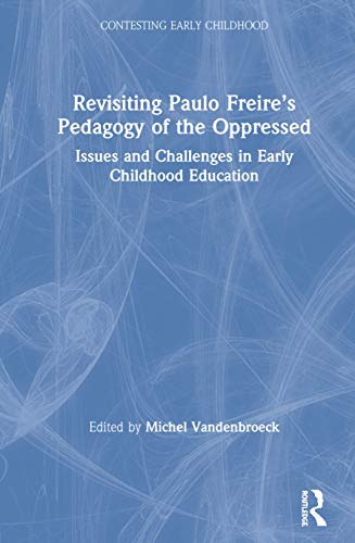 Stock image for Revisiting Paulo Freires Pedagogy of the Oppressed: Issues and Challenges in Early Childhood Education (Contesting Early Childhood) for sale by Chiron Media