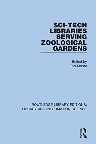Stock image for Sci-Tech Libraries Serving Zoological Gardens (Routledge Library Editions: Library and Information Science) for sale by Books Unplugged