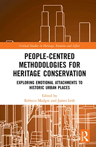 Stock image for People-Centred Methodologies for Heritage Conservation: Exploring Emotional Attachments to Historic Urban Places (Critical Studies in Heritage, Emotion and Affect) for sale by Chiron Media