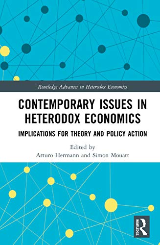 Imagen de archivo de Contemporary Issues in Heterodox Economics: Implications for Theory and Policy Action: 42 (Routledge Advances in Heterodox Economics) a la venta por AwesomeBooks