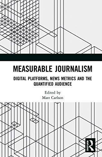 Beispielbild fr Measurable Journalism: Digital Platforms, News Metrics and the Quantified Audience zum Verkauf von Chiron Media