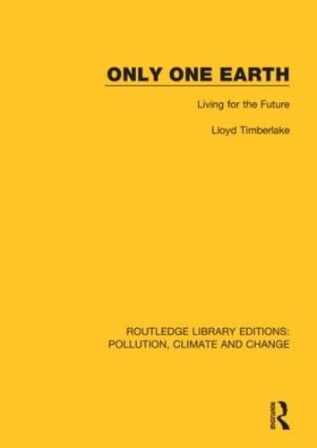 Imagen de archivo de Only One Earth: Living for the Future (Routledge Library Editions: Pollution, Climate and Change) a la venta por Chiron Media