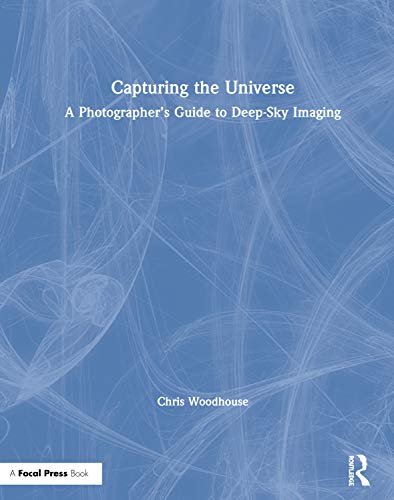 Imagen de archivo de Capturing the Universe: A PhotographeraTMs Guide to Deep-Sky Imaging a la venta por Chiron Media