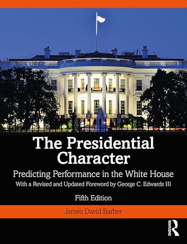 Imagen de archivo de The Presidential Character: Predicting Performance in the White House, With a Revised and Updated Foreword by George C. Edwards III a la venta por HPB-Red