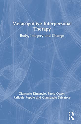 9780367367022: Metacognitive Interpersonal Therapy: Body, Imagery and Change