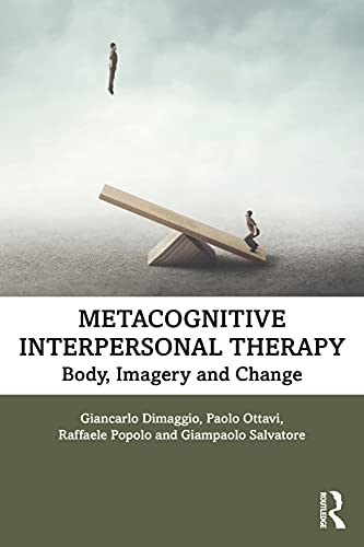 Beispielbild fr Metacognitive Interpersonal Therapy: Body, Imagery and Change zum Verkauf von Blackwell's