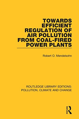 Imagen de archivo de Towards Efficient Regulation of Air Pollution from Coal-Fired Power Plants (Routledge Library Editions: Pollution, Climate and Change) a la venta por Chiron Media
