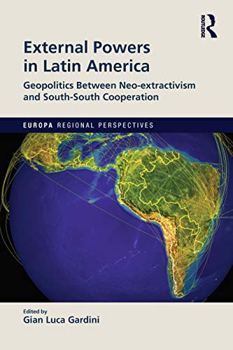 Beispielbild fr External Powers in Latin America: Geopolitics Between Neo-extractivism and South-south Cooperation (Europa Regional Perspectives) zum Verkauf von Buchpark