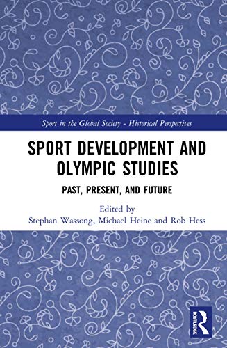 Beispielbild fr Sport Development and Olympic Studies: Past, Present and Future (Sport in the Global Society - Historical Perspectives) zum Verkauf von Chiron Media