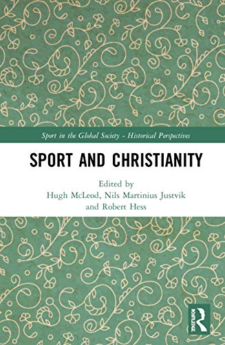 Imagen de archivo de Sport and Christianity: Historical Perspectives (Sport in the Global Society - Historical Perspectives) a la venta por Big River Books