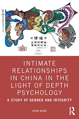 Imagen de archivo de Intimate Relationships in China in the Light of Depth Psychology: A Study of Gender and Integrity a la venta por Blackwell's