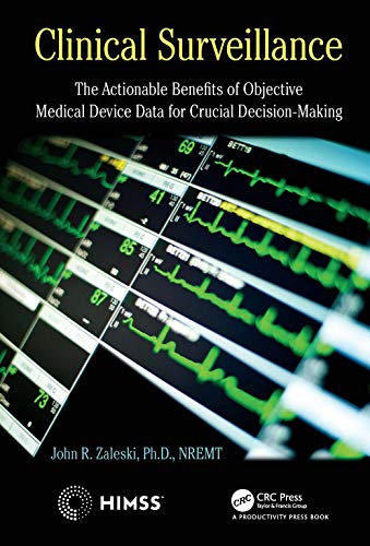 Stock image for Clinical Surveillance: The Actionable Benefits of Objective Medical Device Data for Critical Decision-Making (HIMSS Book Series) for sale by Open Books