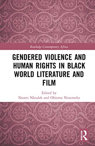 Stock image for Gendered Violence and Human Rights in Black World Literature and Film (Routledge Contemporary Africa) for sale by Chiron Media
