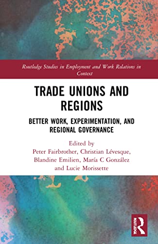 Beispielbild fr Trade Unions and Regions (Routledge Studies in Employment and Work Relations in Context) zum Verkauf von Lucky's Textbooks