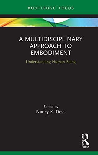 Stock image for A Multidisciplinary Approach to Embodiment: Understanding Human Being (Advances in Theoretical and Ph) for sale by Chiron Media