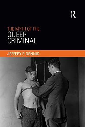 Stock image for The Myth of the Queer Criminal for sale by ThriftBooks-Atlanta