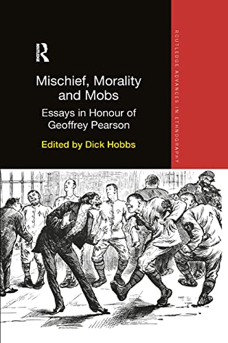 9780367371098: Mischief, Morality and Mobs: Essays in Honour of Geoffrey Pearson (Routledge Advances in Ethnography)