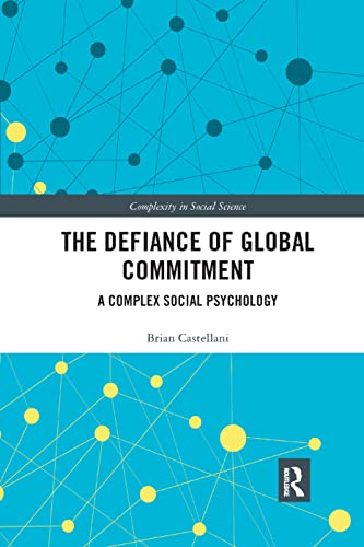 Beispielbild fr The Defiance of Global Commitment: A Complex Social Psychology (Complexity in Social Science) zum Verkauf von Reuseabook