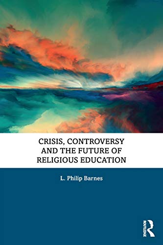Beispielbild fr Crisis, Controversy and the Future of Religious Education zum Verkauf von Blackwell's
