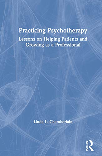 9780367373672: Practicing Psychotherapy: Lessons on Helping Patients and Growing as a Professional