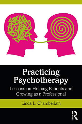 9780367373702: Practicing Psychotherapy: Lessons on Helping Patients and Growing as a Professional
