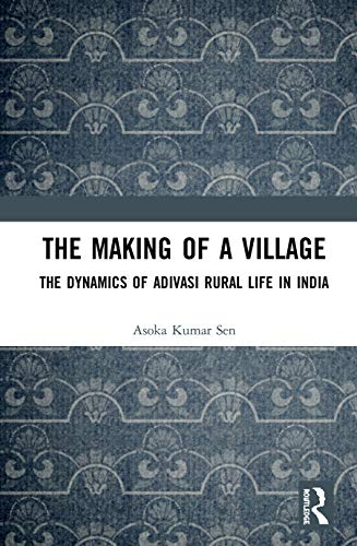 Beispielbild fr The Making of a Village: The Dynamics of Adivasi Rural Life in India zum Verkauf von Books From California