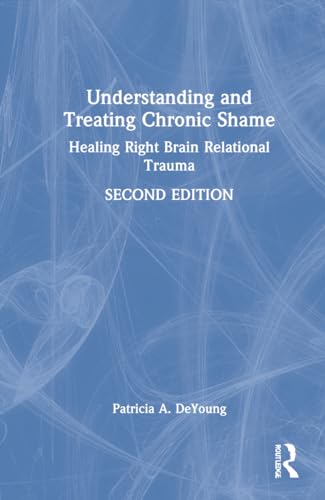 Beispielbild fr Understanding and Treating Chronic Shame: Healing Right Brain Relational Trauma zum Verkauf von Blackwell's