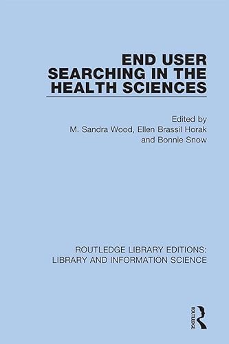 Stock image for End User Searching in the Health Sciences (Routledge Library Editions: Library and Information Science) for sale by Revaluation Books