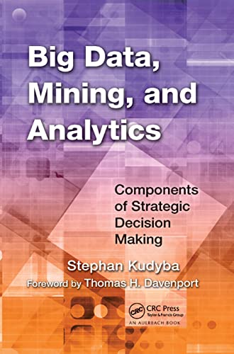 9780367378813: Big Data, Mining, and Analytics: Components of Strategic Decision Making