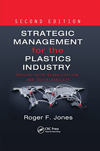 9780367379667: Strategic Management for the Plastics Industry: Dealing with Globalization and Sustainability, Second Edition