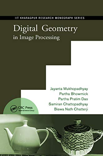 9780367380212: Digital Geometry in Image Processing (Itt Kharagpur Research Monograph)