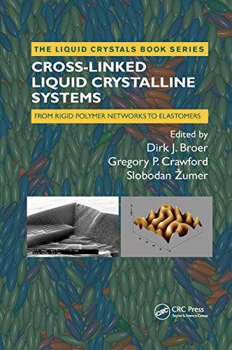 9780367383107: Cross-Linked Liquid Crystalline Systems: From Rigid Polymer Networks to Elastomers (Liquid Crystals)