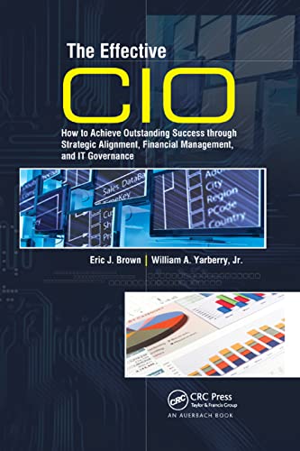 9780367386078: The Effective CIO: How to Achieve Outstanding Success through Strategic Alignment, Financial Management, and IT Governance