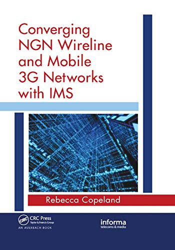 Stock image for Converging Ngn Wireline and Mobile 3g Networks with IMS: Converging Ngn and 3g Mobile for sale by ThriftBooks-Dallas