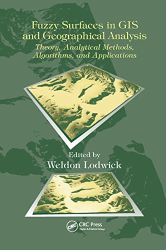 Stock image for Fuzzy Surfaces in GIS and Geographical Analysis: Theory, Analytical Methods, Algorithms and Applications for sale by Blackwell's