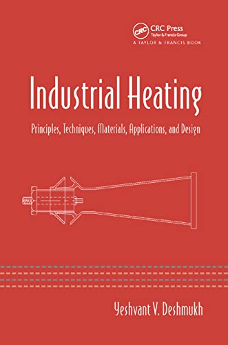 9780367392840: Industrial Heating: Principles, Techniques, Materials, Applications, and Design