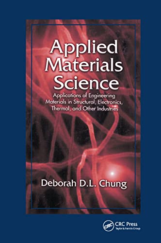 Beispielbild fr Applied Materials Science: Applications of Engineering Materials in Structural, Electronics, Thermal, and Other Industries zum Verkauf von Blackwell's