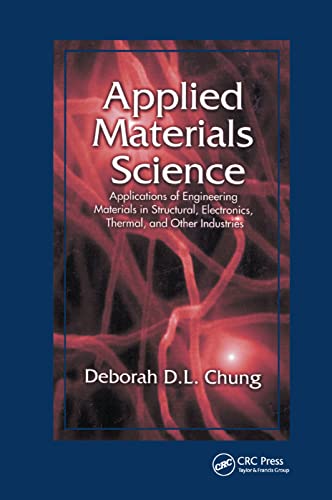 Imagen de archivo de Applied Materials Science: Applications of Engineering Materials in Structural, Electronics, Thermal, and Other Industries a la venta por Blackwell's