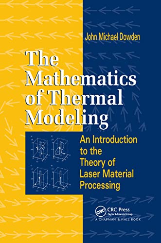 Imagen de archivo de The Mathematics of Thermal Modeling: An Introduction to the Theory of Laser Material Processing a la venta por Blackwell's