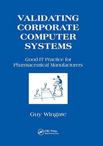 Stock image for Validating Corporate Computer Systems: Good IT Practice for Pharmaceutical Manufacturers for sale by Blackwell's