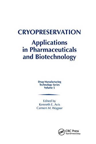 9780367399399: Cryopreservation: Applications in Pharmaceuticals and Biotechnology: 5 (Drug Manufacturing Technology)