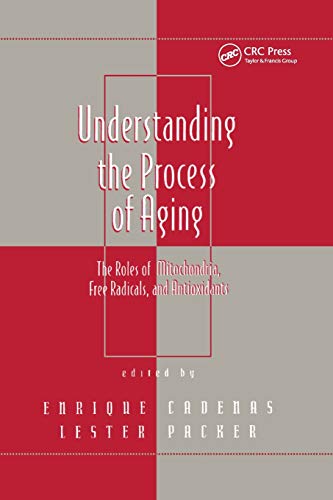 Stock image for Understanding the Process of Aging: The Roles of Mitochondria: Free Radicals, and Antioxidants (Oxidative Stress and Disease) for sale by Lucky's Textbooks