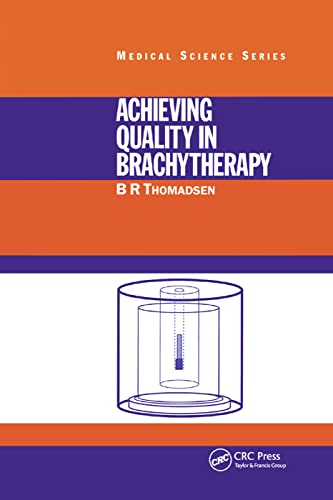 9780367400033: Achieving Quality in Brachytherapy (Series in Medical Physics and Biomedical Engineering)
