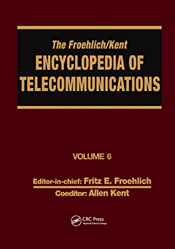 Imagen de archivo de The Froehlich/Kent Encyclopedia of Telecommunications: Volume 6 - Digital Microwave Link Design to Electrical Filters a la venta por Blackwell's