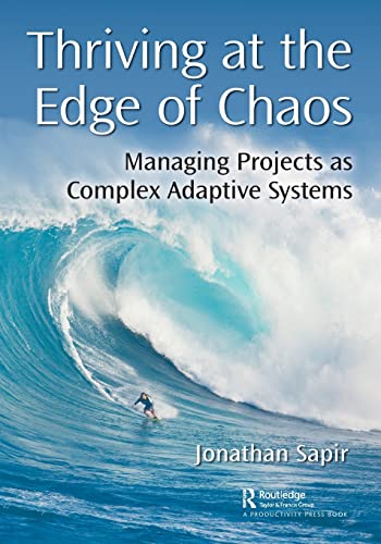 Beispielbild fr Thriving at the Edge of Chaos: Managing Projects as Complex Adaptive Systems zum Verkauf von GF Books, Inc.