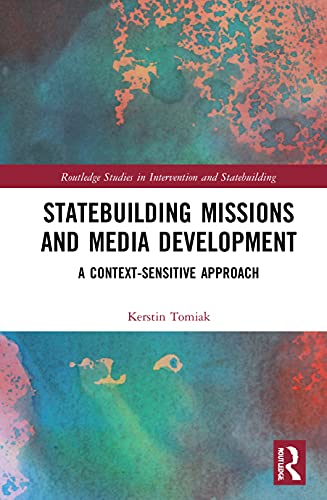 Stock image for Statebuilding Missions and Media Development: A Context-Sensitive Approach (Routledge Studies in Intervention and Statebuilding) for sale by Chiron Media